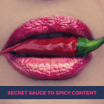 Spicy Content & How to Hit the Sweet Spot